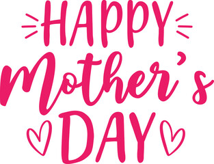 Happy Mother’s Day typography clip art design on plain white transparent isolated background for sign, card, shirt, hoodie, sweatshirt, apparel, tag, mug, icon, poster or badge