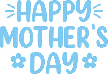Happy Mother’s Day typography clip art design on plain white transparent isolated background for sign, card, shirt, hoodie, sweatshirt, apparel, tag, mug, icon, poster or badge