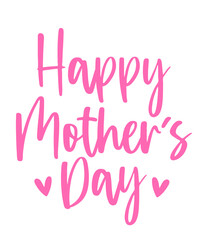 Happy Mother’s Day typography clip art design on plain white transparent isolated background for sign, card, shirt, hoodie, sweatshirt, apparel, tag, mug, icon, poster or badge