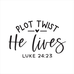 plot twist he lives background inspirational positive quotes, motivational, typography, lettering design