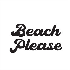 beach please background inspirational positive quotes, motivational, typography, lettering design