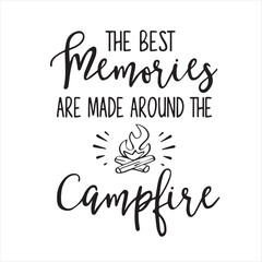 the best memories are made around the campfire background inspirational positive quotes, motivational, typography, lettering design