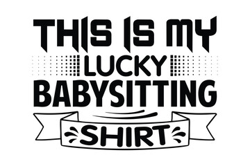 Stylish , fashionable and awesome babysitting typography art and illustrator, Print ready vector  handwritten phrase babysitting  T shirt hand lettered calligraphic design. Vector illustration bundle.