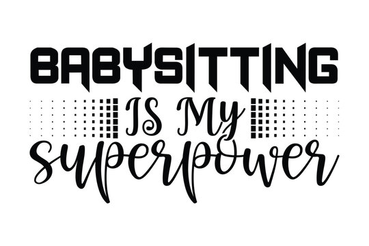 Stylish , fashionable and awesome babysitting typography art and illustrator, Print ready vector  handwritten phrase babysitting  T shirt hand lettered calligraphic design. Vector illustration bundle.