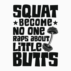 Squat Because No One Raps About Little Butts T-Shirt Design