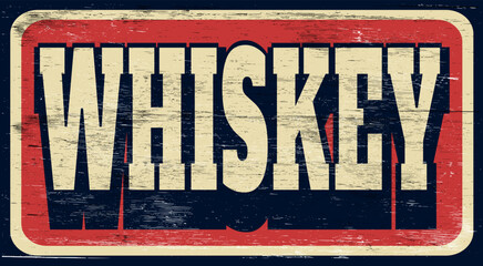 Aged retro vintage whiskey sign on wood