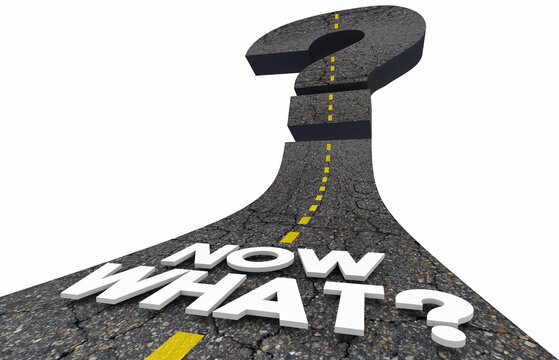 Now What Question Mark Road Path Forward Future Uncertainty Unsure Direction Next 3d Illiustration