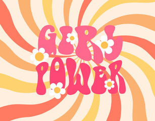 Girl power groovy quote poster. Vector typography in hippie style features pink, bubbly font adorned with daisy flowers with psychedelic curve stripes. Free-spirited feminist phrase in style of 1960s