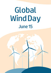 Global Wind Day. June 15. Planet Earth and wind turbines. Vertical background, banner, card, flyer. 