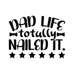 Dad life totally nailed it, funny dad svg, fathers day, gift for him, dad tee, daddy, dad