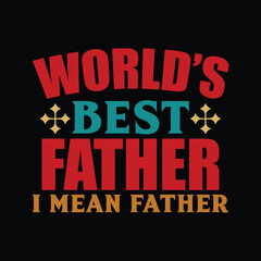 World's Best Father I mean Father,  World's Best Father, new dad gift, dad hat, dad svg, best dad ever svg, best dad svg, awesome dad svg, american dad svg
