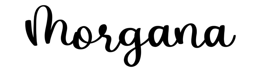 Morgana  - black color - name written - ideal for websites,, presentations, greetings, banners, cards,, t-shirt, sweatshirt, prints, cricut, silhouette, sublimation - obrazy, fototapety, plakaty
