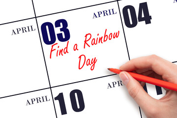 April 3. Hand writing text Find a Rainbow Day on calendar date. Save the date.