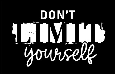don't limit yourself,  Self Love Quote Slogan Typography t shirt design graphic vector	 - 775113597
