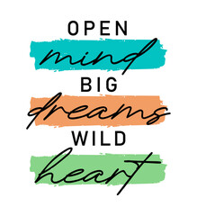 open mind big dreams wild heart, Inspiration Quotes Slogan Typography t shirt design graphic vector	