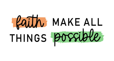 Faith make all things possible, Motivation Quote Slogan Typography t shirt design graphic vector	 - 775116790