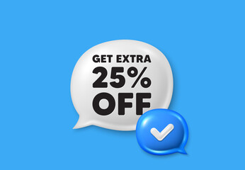 Get Extra 25 percent off Sale. Text box speech bubble 3d icons. Discount offer price sign. Special offer symbol. Save 25 percentages. Extra discount chat offer. Speech bubble banner. Vector
