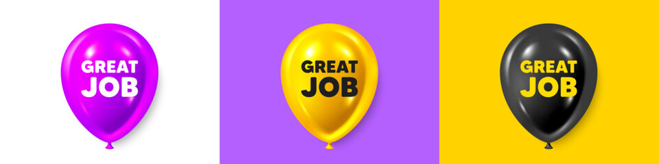 Birthday balloons 3d icons. Great job tag. Recruitment agency sign. Hire employees symbol. Great job text message. Party balloon banners with text. Birthday or sale ballon. Vector
