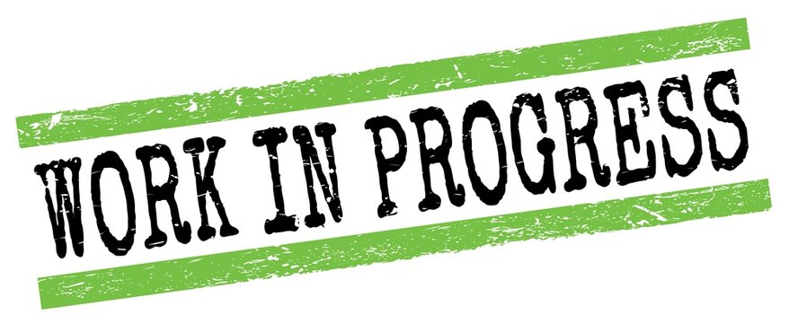 WORK IN PROGRESS text on green-black grungy lines stamp sign.