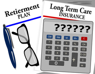 Long Term Care and Retirement Plan documents with, calculator, pen, and glasses