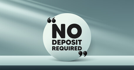 No deposit required tag. Circle frame, product stage background. Promo offer sign. Advertising promotion symbol. No deposit required round frame message. Minimal design offer scene. Vector