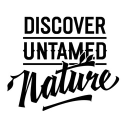 Discover Untamed Nature, inspiring lettering design. Isolated typography template with bold calligraphy. Perfect for nature-themed projects, suitable for web, print, fashion applications.