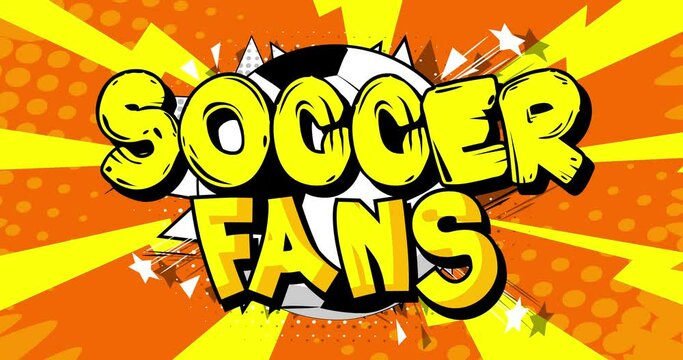 Soccer Fans. Motion poster. 4k animated Comic book word text moving on abstract comics background. Retro pop art style.