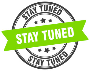 stay tuned stamp. stay tuned label on transparent background. round sign