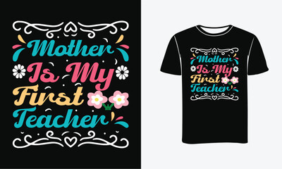 My mom is my first teacher.My First Mother's Day - Mother’s Day T Shirt Design, Modern calligraphy, Conceptual handwritten phrase calligraphic, For the design of postcards, svg for posters - Print , 