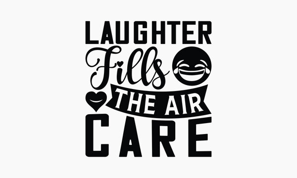 Laughter Fills the Air Care - Summer T-shirt Design, Apparel Quotes, Isolated On Fresh Pattern Black, Vector With Typography Text, Web Clip Art T-shirt.