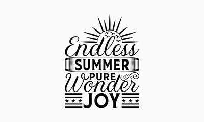 Endless Summer Pure Wonder Joy - Summer T-shirt Design, Drawn Vintage Illustration With Hand-Lettering And Decoration Elements, Calligraphy Vector, For Cutting Machine, Silhouette Cameo, EPS-10.