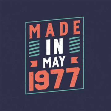 Made in May 1977. Birthday celebration for those born in May 1977