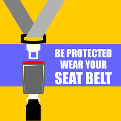 Be protected wear your seat belt, poster vector