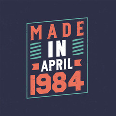 Made in April 1984. Birthday celebration for those born in April 1984