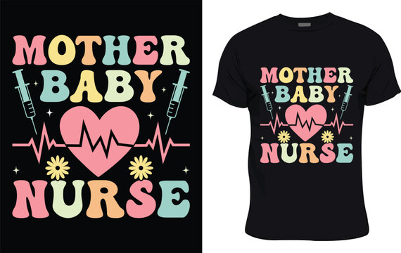 Mother Baby Nurse colorful graphic t shirt nurse t shirt design