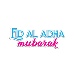 Eid Al Adha Mubarak English Typography.  Eid ul-Adha. Religious holiday. Creative idea and Concept Design. Eid al-Adha