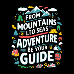 adventure and travel tshirt illustration with quote motivation with stylish typography . design illustration for tshirt, poster, banner and more. colorful design vector ilustration