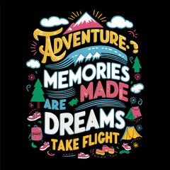 adventure and travel tshirt illustration with quote motivation with stylish typography . design illustration for tshirt, poster, banner and more. colorful design vector ilustration