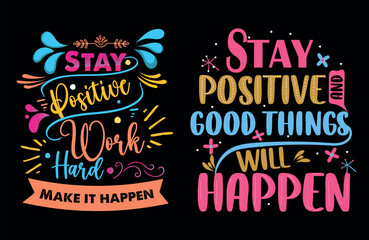 Stay positive and good things will happen typography t shirt design, motivational typography tshirt design, inspirational quotes t-shirt design