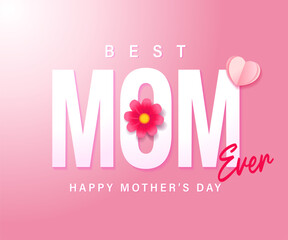 Best Mom Ever, Happy Mothers Day card with flower and heart. I love you mom, special offer concept. Vector illustration