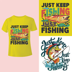 Just keep fishing, just keep fishing tees  t-shirt