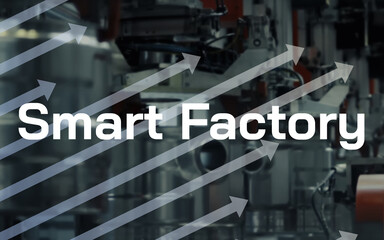 Smart Factory lettering - in the background machines of a production plant and rising arrows,...
