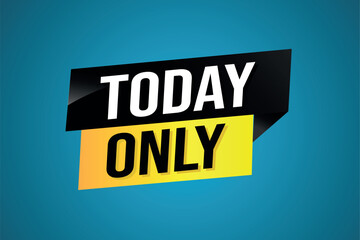 today only poster banner graphic design icon logo sign symbol social media website coupon

