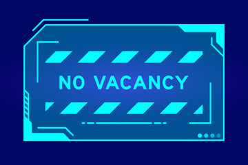 Blue color of futuristic hud banner that have word no vacancy on user interface screen on black background - obrazy, fototapety, plakaty
