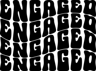 Engaged typography design on plain white transparent isolated background for card, shirt, hoodie, sweatshirt, apparel, tag, mug, icon, poster or badge