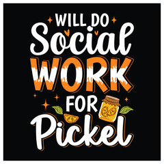Will Do Social Work for Pickle T-Shirt, Pickle Lovers Shirt, Colorful Graphic T-Shirt Design For Social Worker.