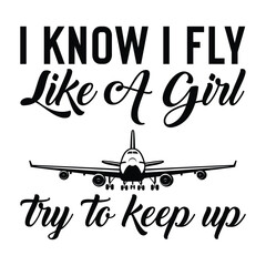 I know I fly like a girl try to keep up