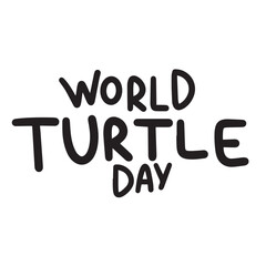 World Turtle Day text banner. Hand drawn vector art.