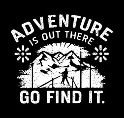 Adventure is out there go find it. Print ready vector.
