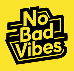No Bad Vibes quotes isolated on yellow background. Vector illustration.